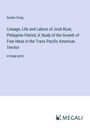 Austin Craig: Lineage, Life and Labors of José Rizal, Philippine Patriot; A Study of the Growth of Free Ideas in the Trans Pacific American Territor, Buch