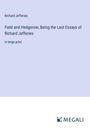 Richard Jefferies: Field and Hedgerow; Being the Last Essays of Richard Jefferies, Buch