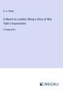 G. A. Henty: A March on London; Being a Story of Wat Tyler's Insurrection, Buch