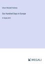 Oliver Wendell Holmes: Our Hundred Days in Europe, Buch