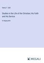 Henry T. Sell: Studies in the Life of the Christian; His Faith and His Service, Buch