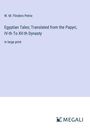 W. M. Flinders Petrie: Egyptian Tales; Translated from the Papyri, IV-th To XII-th Dynasty, Buch