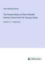 Oliver Wendell Holmes: The Poetical Works of Oliver Wendell Holmes; Poems from the Teacups Series, Buch
