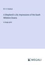 W. H. Hudson: A Shepherd's Life; Impressions of the South Wiltshire Downs, Buch