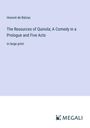 Honoré de Balzac: The Resources of Quinola; A Comedy in a Prologue and Five Acts, Buch