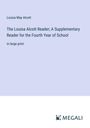 Louisa May Alcott: The Louisa Alcott Reader; A Supplementary Reader for the Fourth Year of School, Buch