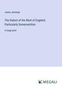 James Jennings: The Dialect of the West of England; Particularly Somersetshire, Buch