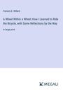 Frances E. Willard: A Wheel Within a Wheel; How I Learned to Ride the Bicycle, with Some Reflections by the Way, Buch