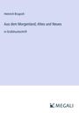 Heinrich Brugsch: Aus dem Morgenland; Altes und Neues, Buch