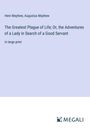 Henr Mayhew: The Greatest Plague of Life; Or, the Adventures of a Lady in Search of a Good Servant, Buch