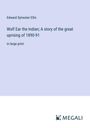 Edward Sylvester Ellis: Wolf Ear the Indian; A story of the great uprising of 1890-91, Buch