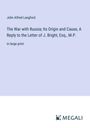 John Alfred Langford: The War with Russia; Its Origin and Cause, A Reply to the Letter of J. Bright, Esq., M.P., Buch