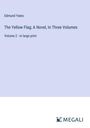 Edmund Yates: The Yellow Flag; A Novel, In Three Volumes, Buch