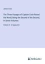James Cook: The Three Voyages of Captain Cook Round the World; Being the Second of the Second, In Seven Volumes, Buch