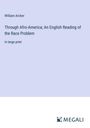 William Archer: Through Afro-America; An English Reading of the Race Problem, Buch