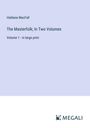 Haldane Macfall: The Masterfolk; In Two Volumes, Buch