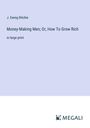 J. Ewing Ritchie: Money-Making Men; Or, How To Grow Rich, Buch