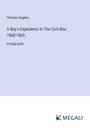 Thomas Hughes: A Boy's Experience In The Civil War, 1860-1865, Buch