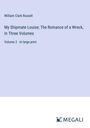 William Clark Russell: My Shipmate Louise; The Romance of a Wreck, In Three Volumes, Buch