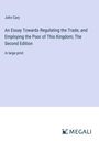 John Cary: An Essay Towards Regulating the Trade, and Employing the Poor of This Kingdom; The Second Edition, Buch