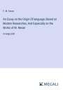 F. W. Farrar: An Essay on the Origin Of language; Based on Modern Researches, And Especially on the Works of M. Renan, Buch