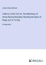 James Glass Bertram: A Mirror of the Turf; Or, The Machinery of Horse-Racing Revealed, Showing the Sport of Kings as It Is To-Day, Buch