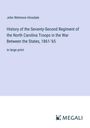 John Wetmore Hinsdale: History of the Seventy-Second Regiment of the North Carolina Troops in the War Between the States, 1861-'65, Buch