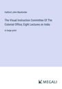 Halford John Mackinder: The Visual Instruction Committee Of The Colonial Office; Eight Lectures on India, Buch