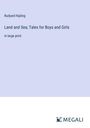 Rudyard Kipling: Land and Sea; Tales for Boys and Girls, Buch