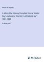 Martin A. Haynes: A Minor War History Compiled from a Soldier Boy's Letters to "the Girl I Left Behind Me"; 1861-1864, Buch