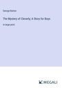 George Barton: The Mystery of Cleverly; A Story for Boys, Buch