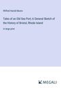 Wilfred Harold Munro: Tales of an Old Sea Port; A General Sketch of the History of Bristol, Rhode Island, Buch