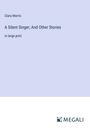 Clara Morris: A Silent Singer; And Other Stories, Buch