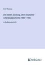 Emil Thomas: Die letzten Zwanzig Jahre Deutscher Litteraturgeschichte 1880¿1900, Buch