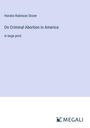 Horatio Robinson Storer: On Criminal Abortion in America, Buch