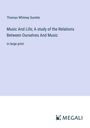 Thomas Whitney Surette: Music And Life; A study of the Relations Between Ourselves And Music, Buch