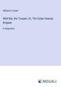 William R. Eyster: Wild Nat, the Trooper; Or, The Cedar Swamp Brigade, Buch
