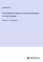 James Grant: The Scottish Cavalier; An Historical Romance, In Three Volumes, Buch