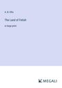 A. B. Ellis: The Land of Fetish, Buch