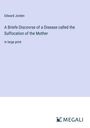 Edward Jorden: A Briefe Discovrse of a Disease called the Suffocation of the Mother, Buch