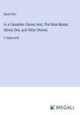Barry Pain: In a Canadian Canoe; And, The Nine Muses Minus One, and Other Stories, Buch