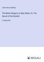 John Henry Goldfrap: The Motor Rangers on Blue Water; Or, The Secret of the Derelict, Buch