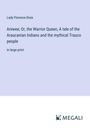 Lady Florence Dixie: Aniwee; Or, the Warrior Queen, A tale of the Araucanian Indians and the mythical Trauco people, Buch