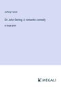 Jeffery Farnol: Sir John Dering; A romantic comedy, Buch
