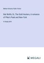 Metta Victoria Fuller Victor: Nat Wolfe; Or, The Gold Hunters, A romance of Pike's Peak and New York, Buch