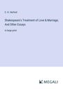 C. H. Herford: Shakespeare's Treatment of Love & Marriage; And Other Essays, Buch