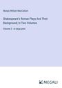 Mungo William Maccallum: Shakespeare's Roman Plays And Their Background; In Two Volumes, Buch