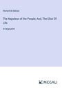 Honoré de Balzac: The Napoleon of the People; And, The Elixir Of Life, Buch