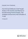 Alexander Francis Chamberlain: The Child And Childhood in Folk-Thought; Studies of the Activities and Influences of the Child Among Primitive Peoples, Their Analogues and Survivals in the Civilization of To-Day, Buch