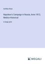 Achilles Rose: Napoleon's Campaign in Russia, Anno 1812; Medico-Historical, Buch